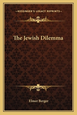 The Jewish Dilemma by Berger, Elmer