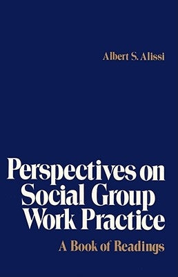 Perspectives on Social Group Work Practice: A Book of Readings by Alissi, Albert S.