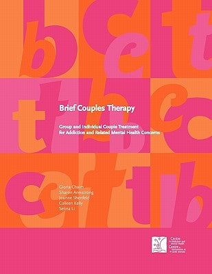 Brief Couples Therapy: Group and Individual Couple Treatment for Addiction and Related Mental Health Concerns by Chaim, Gloria
