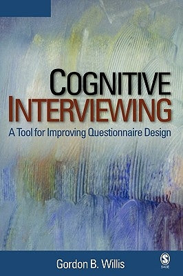 Cognitive Interviewing: A Tool for Improving Questionnaire Design by Willis, Gordon B.