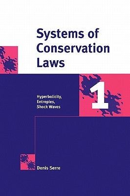 Systems of Conservation Laws 1: Hyperbolicity, Entropies, Shock Waves by Serre, Denis