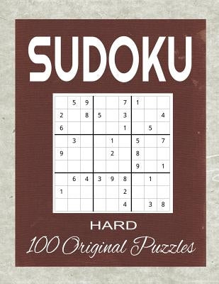 Sudoku 100 Original Puzzles Hard: Accept the Challenge with 100 Sudoku Puzzles for the Advanced Puzzler and Sudoku Fan by Designs, Kanig