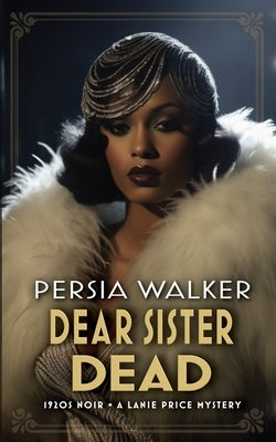Dear Sister Dead: A Lanie Price Mystery by Walker, Persia
