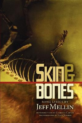 Skin & Bones: Song Lyrics by Mellin, Jeff