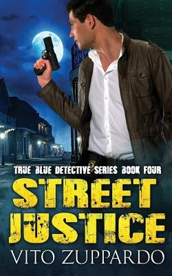 Street Justice by Zuppardo, Vito C., Sr.