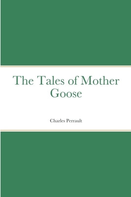 The Tales of Mother Goose by Perrault, Charles