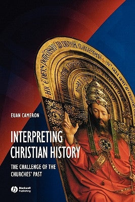 Interpreting Christian History by Cameron, Euan