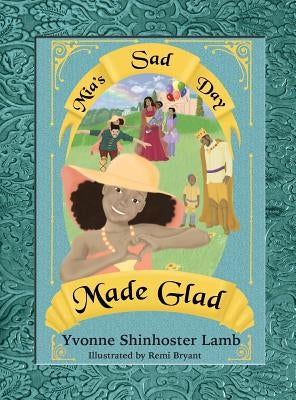 Mia's Sad Day Made Glad by Shinhoster Lamb, Yvonne