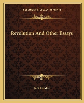 Revolution and Other Essays by London, Jack