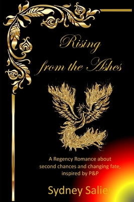 Rising from the Ashes: A Regency Romance about second chances and changing fate, inspired by P&P by Salier, Sydney