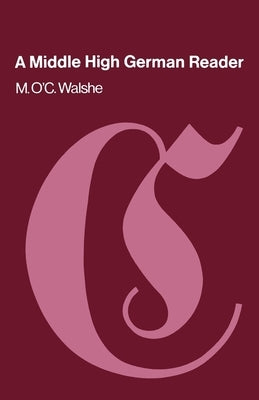 A Middle High German Reader by Walshe, M. O'c