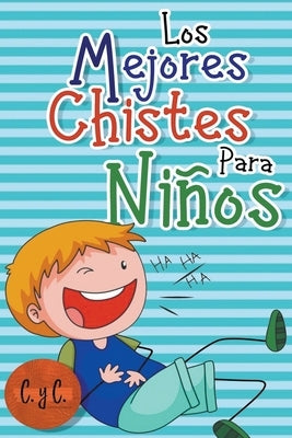 Los Mejores Chistes para Niños by Ediciones, C. Y. C.