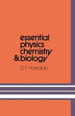 Essential Physics, Chemistry and Biology by Horrobin, D. F.