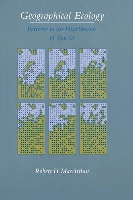 Geographical Ecology: Patterns in the Distribution of Species by MacArthur, Robert H.