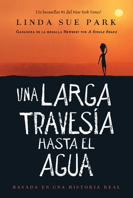 Una Larga Travesía Hasta El Agua: Basada En Una Historia Real (a Long Walk to Water Spanish Edition) by Park, Linda Sue