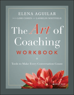 The Art of Coaching Workbook: Tools to Make Every Conversation Count by Cohen, Lori