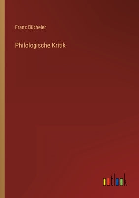 Philologische Kritik by Bücheler, Franz