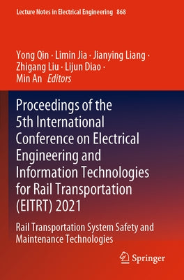 Proceedings of the 5th International Conference on Electrical Engineering and Information Technologies for Rail Transportation (Eitrt) 2021: Rail Tran by Qin, Yong