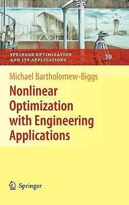Nonlinear Optimization with Engineering Applications by Bartholomew-Biggs, Michael