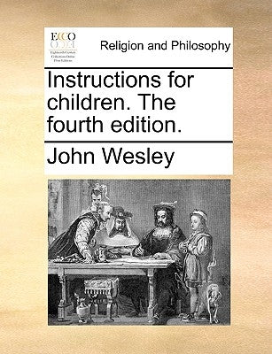 Instructions for Children. the Fourth Edition. by Wesley, John