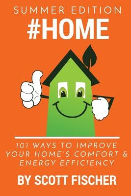 #Home: 101 Ways To Improve Your Home's Comfort and Energy Efficiency by Fischer, Scott Thomas