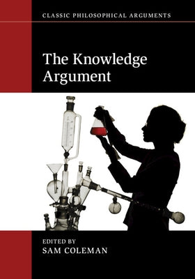 The Knowledge Argument by Coleman, Sam