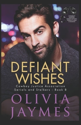 Defiant Wishes: Cowboy Justice Association by Jaymes, Olivia