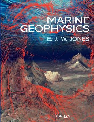 Marine Geophysics by Jones, E. J. W.