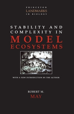 Stability and Complexity in Model Ecosystems by May, Robert M.