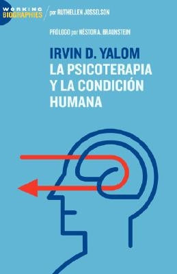 Irvin D. Yalom: La Psicoterapia y La Condicin Humana by Josselson, Ruthellen