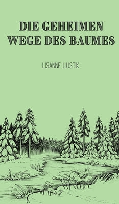 Die geheimen Wege des Baumes by Liustik, Lisanne