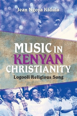 Music in Kenyan Christianity: Logooli Religious Song by Kidula, Jean Ngoya