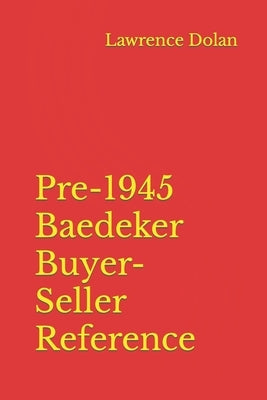 Pre-1945 Baedeker Travel Guide Buyer-Seller Reference by Dolan, Lawrence W.