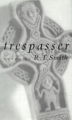 Trespasser: Poems by Smith, R. T.