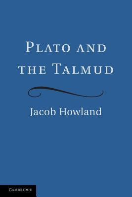 Plato and the Talmud by Howland, Jacob