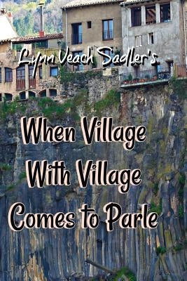 When Village With Village Comes to Parle by Sadler, Lynn Veach