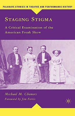 Staging Stigma: A Critical Examination of the American Freak Show by Ferris, Jim