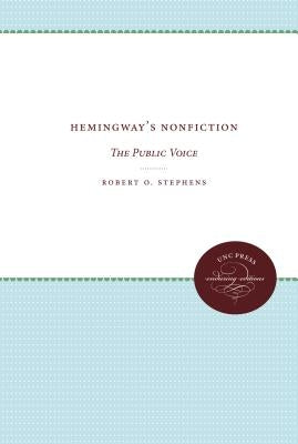 Hemingway's Nonfiction: The Public Voice by Stephens, Robert O.