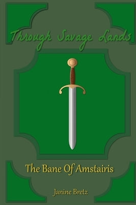 Through Savage Lands: The Bane Of Amstairis by Bretz, Janine