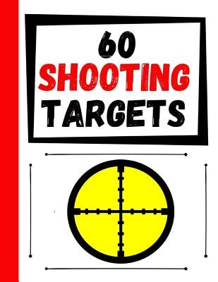 60 Shooting Targets: Large Paper Perfect for Rifles / Firearms / BB / AirSoft / Pistols / Archery & Pellet Guns by Targets, Practice