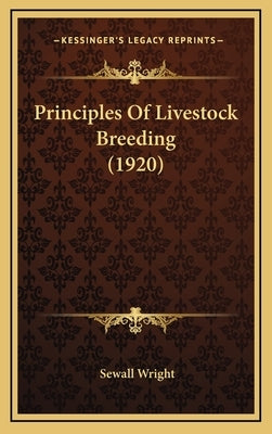 Principles of Livestock Breeding (1920) by Wright, Sewall