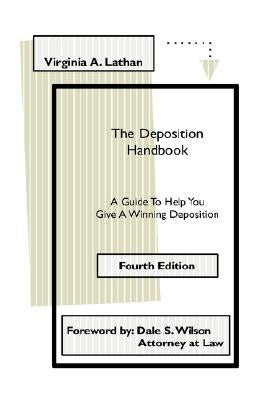 The Deposition Handbook: A Guide to Help You Give a Winning Deposition by Lathan, Virginia A.