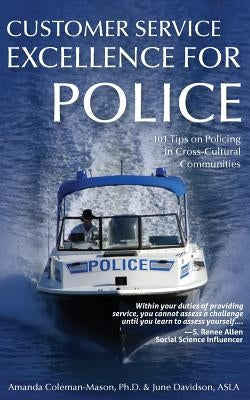 Customer Service Excellence for Police: 101 Tips on Policing in Cross-Cultural Communities by Coleman-Mason, Amanda