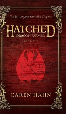 Hatched: Dragon Farmer by Hahn, Caren