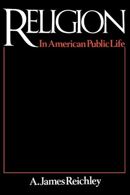 Religion in American Public Life by Reichley, James A.