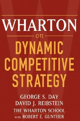 Wharton on Dynamic Competitive Strategy by Day, George S.