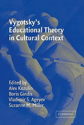 Vygotsky's Educational Theory in Cultural Context by Kozulin, Alex