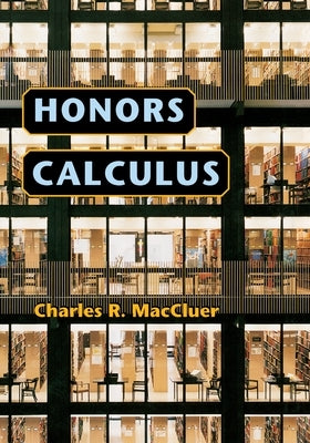 Honors Calculus by Maccluer, Charles R.