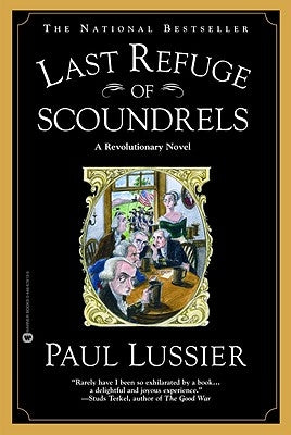 Last Refuge of Scoundrels: A Revolutionary Novel by Lussier, Paul