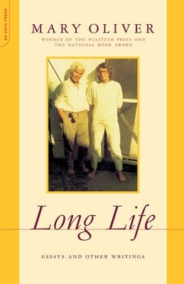 Long Life: Essays and Other Writings by Oliver, Mary